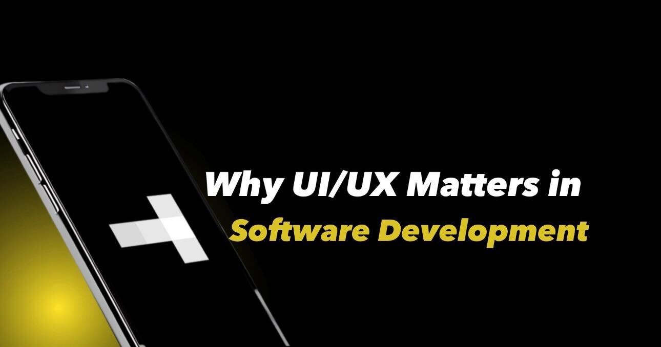 Why UI/UX Matters in Software Development