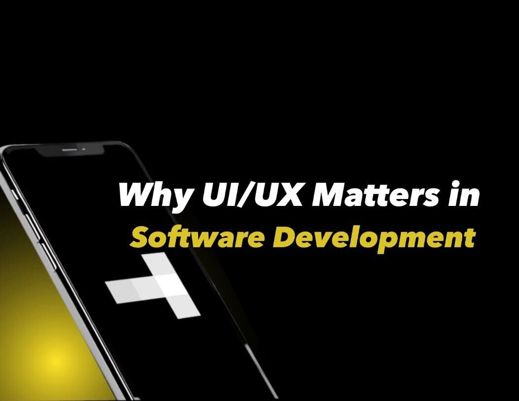 Why UI/UX Matters in Software Development